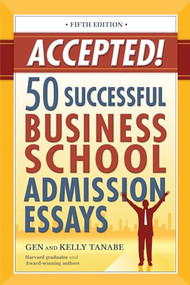 Accepted! 50 Successful Business School Admission Essays by Gen Tanabe, Kelly Tanabe, 9781617601415