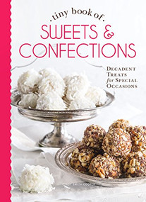 Tiny Book of Sweets & Confections (Decadent Treats for Special Occasions) by Cindy Cooper, 9780978548902