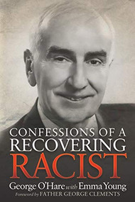 Confessions of a Recovering Racist by George O'Hare, Emma Young, Father George Clements, 9781683507765