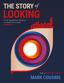 The Story of Looking by Mark Cousins, 9781782119135