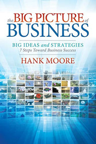 The Big Picture of Business (Big Ideas and Strategies) by Hank Moore, 9781683508403