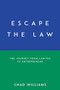 Escape the Law (The Journey from Lawyer to Entrepreneur) by Chad Williams, Verne Harnish, 9781683508458