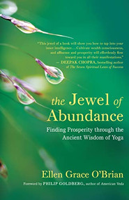 The Jewel of Abundance (Finding Prosperity through the Ancient Wisdom of Yoga) by Ellen Grace O'Brian, Philip Goldberg, 9781608685561