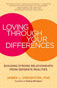 Loving through Your Differences (Building Strong Relationships from Separate Realities) by James L. Creighton, 9781608685660