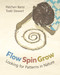 Flow, Spin, Grow (Looking for Patterns in Nature) by Patchen Barss, Todd Stewart, 9781771475198