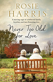 Never Too Old for Love - 9781847518934 by Rosie Harris, 9781847518934