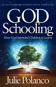 God Schooling (How God Intended Children to Learn) by Julie Polanco, 9781683508632