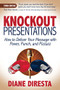 Knockout Presentations (How to Deliver Your Message with Power, Punch, and Pizzazz) by Diane DiResta, 9781683508793