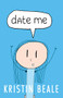 Date Me by Kristin Beale, 9781683508816