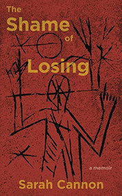 The Shame of Losing by Sarah Cannon, 9781597096249