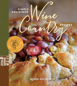 Simply Delicious Wine Country Recipes by Robin Goldstein, Tenley Allensworth Fohl, 9780996863537
