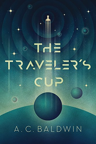 The Traveler's Cup by AC Baldwin, 9781947848238