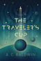 The Traveler's Cup by AC Baldwin, 9781947848238