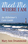 Meet Me Where I Am (An Alzheimer's Care Guide) by Mary Ann Drummond, 9781683509585