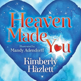Heaven Made You by Kimberly Hazlett, Mandy Adendorff, 9781683509639