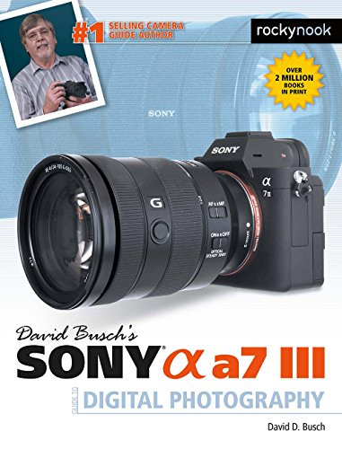David Busch's Sony Alpha a7 III Guide to Digital Photography by David D. Busch, 9781681984124