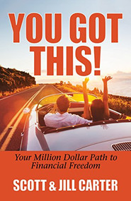 You Got This! (Your Million Dollar Path to Financial Freedom) - 9781683509875 by Scott Carter, Jill Carter, 9781683509875