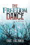The Freedom Dance (A Novel) by Eric Falkner, 9781642790092