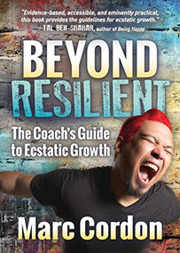 Beyond Resilient (The Coach's Guide to Ecstatic Growth) by Marc Cordon, 9781642790283