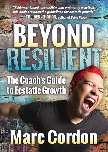 Beyond Resilient (The Coach's Guide to Ecstatic Growth) by Marc Cordon, 9781642790283
