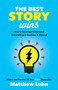 The Best Story Wins (How to Leverage Hollywood Storytelling in Business and Beyond) - 9781642790658 by Matthew Luhn, 9781642790658