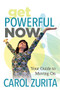 Get Powerful Now (Your Guide to Moving On) by Carol Zurita, 9781642790368
