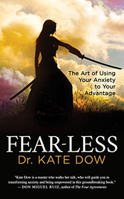 Fear-Less (The Art of Using Your Anxiety to Your Advantage) by Dr. Kate Dow, 9781642790245