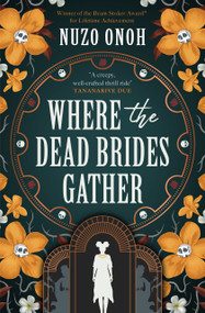 Where the Dead Brides Gather by Nuzo Onoh, 9781835410561