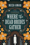 Where the Dead Brides Gather by Nuzo Onoh, 9781835410561