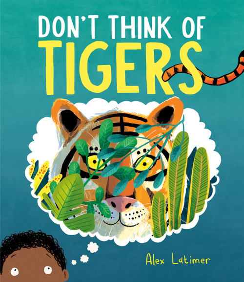 Don't Think of Tigers by Alex Latimer, 9780593810965