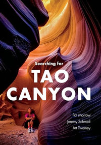 Searching for Tao Canyon by Pat Morrow, Jeremy Schmidt, Art Tomey, 9781771602587