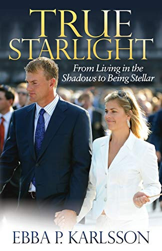True Starlight (From Living in the Shadows to Being Stellar) by Ebba P. Karlsson, 9781642790306