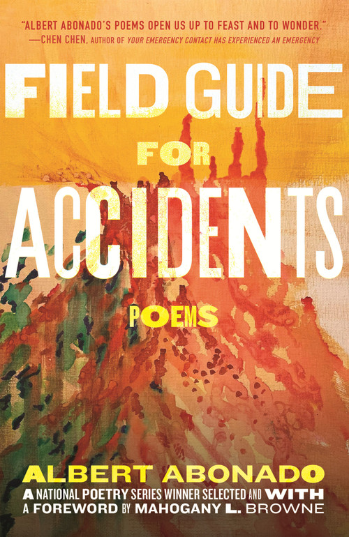 Field Guide for Accidents (Poems) by Albert Abonado, Mahogany L. Browne, 9780807020517