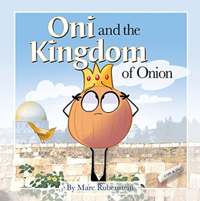 Oni and the Kingdom of Onion by Marc Rubenstein, Hannah Miller, Tamra Gerard, 9781642790580