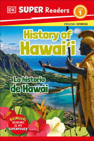 DK Super Readers Level 1 English-Spanish Bilingual History of Hawai'i  - La historia de Hawái - 9780744094954 by DK, 9780744094954