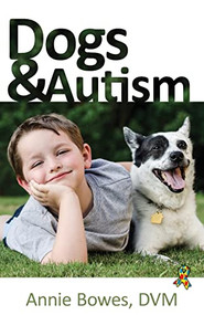 Dogs and Autism by Annie Bowes, 9781941765906