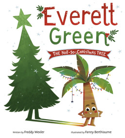 Everett Green: The Not-So-Christmas Tree by Freddy Wexler, Fanny Berthiaume, 9780593567944