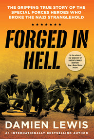 Forged in Hell (The Gripping True Story of the Special Forces Heroes Who Broke the Nazi Stranglehold) by Damien Lewis, 9780806542706