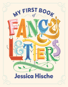My First Book of Fancy Letters by Jessica Hische, Jessica Hische, 9780593385012