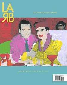 Los Angeles Review of Books Quarterly Journal: The Pop Issue (No. 26, Spring 2020) by Tom Lutz, 9781940660455