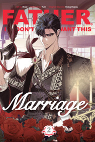 Father, I Don't Want This Marriage, Volume 2 by Hong Heesu, Roal, Yuri, 9780593872192