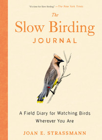 The Slow Birding Journal (A Field Diary for Watching Birds Wherever You Are) by Joan E. Strassmann, 9780593717042