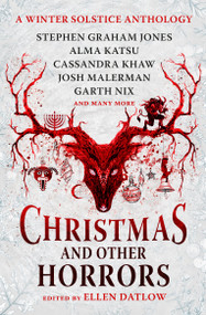 Christmas and Other Horrors (A winter solstice anthology) - 9781803363288 by Ellen Datlow, Nadia Bulkin, Terry Dowling, Tananarive Due, Jeffery Ford, Christopher Golden, Stephen Graham Jones, Glen Hirshberg, Richard Kadrey, Alma Katsu, John Langan, Cassandra Khaw, Josh Malerman, Nick Mamatas, Garth Nix, 9781803363288