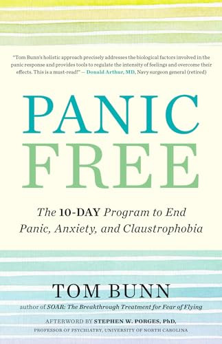 Panic Free (The 10-Day Program to End Panic, Anxiety, and Claustrophobia) by Tom Bunn, Stephen W. Porges, PhD, 9781608686056