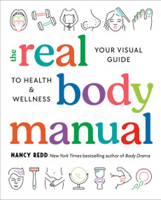 The Real Body Manual (Your Visual Guide to Health & Wellness) by Nancy Redd, 9780593541401