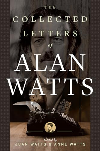 The Collected Letters of Alan Watts by Alan Watts, Joan Watts, Anne Watts, 9781608686087