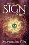 The Sign (A Novel) by Monokuro Yun, 9781642791167