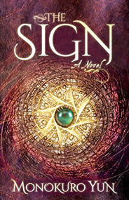 The Sign (A Novel) by Monokuro Yun, 9781642791167