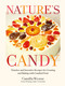Nature's Candy (Timeless and Inventive Recipes for Creating and Baking with Candied Fruit) by Camilla Wynne, 9780525612681
