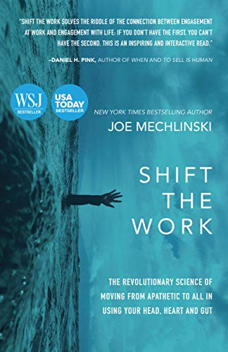 Shift the Work (The Revolutionary Science of Moving From Apathetic to All in Using Your Head, Heart and Gut) - 9781642791747 by Joe Mechlinski, 9781642791747